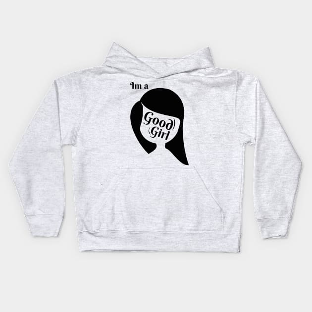 Im a good girl Kids Hoodie by Nana On Here